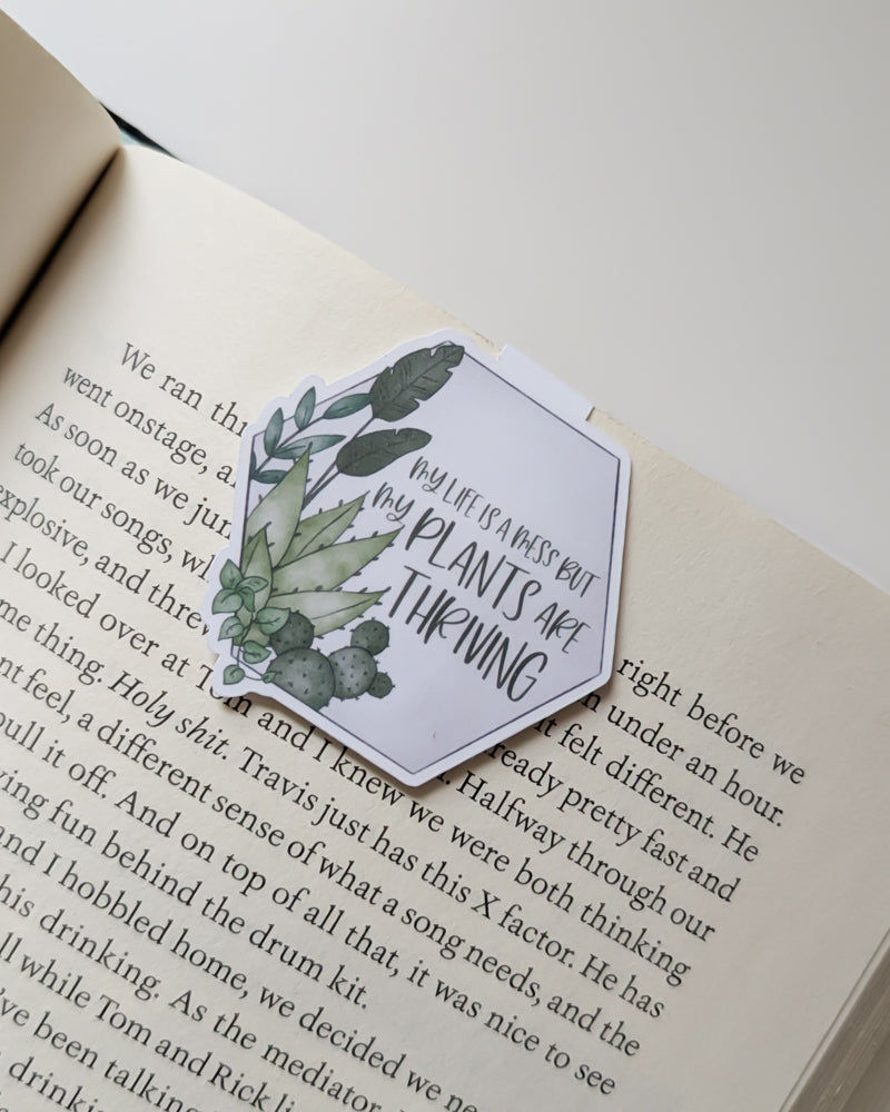 My Life Is A Mess But My Plants Are Thriving Magnetic Bookmark
