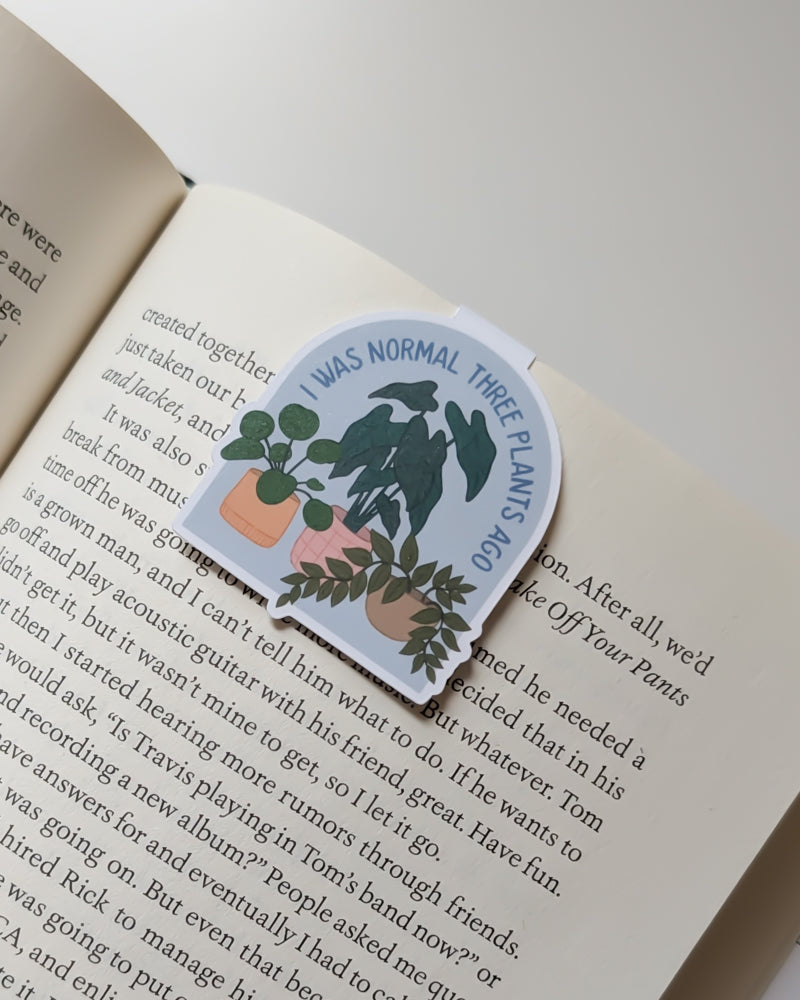 I Was Normal Three Plants Ago Magnetic Bookmark