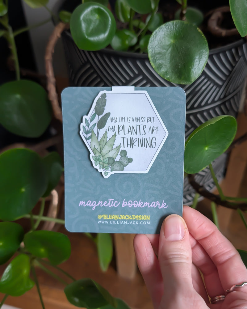 My Life Is A Mess But My Plants Are Thriving Magnetic Bookmark